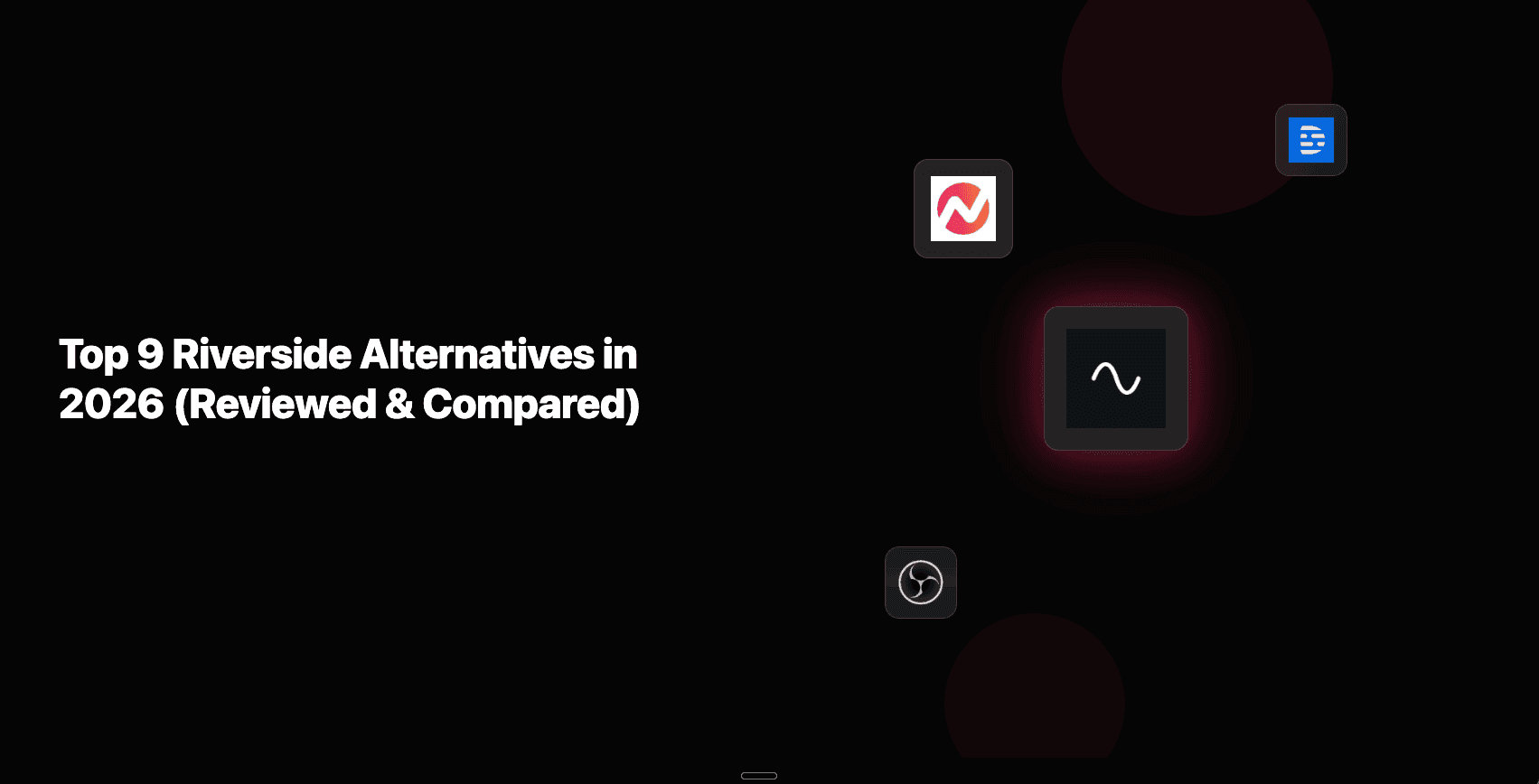 Top 9 AI Video Maker Alternatives to Riverside in 2026 (Reviewed & Compared)