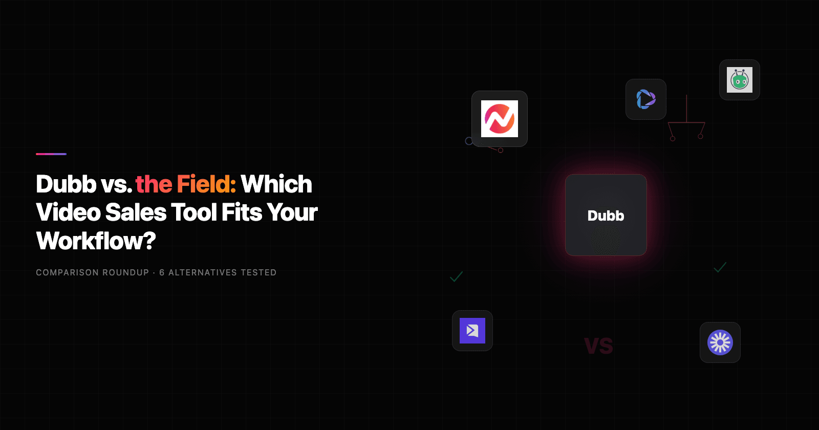 Dubb vs. the Field: Which Video Sales Tool Fits Your Workflow?