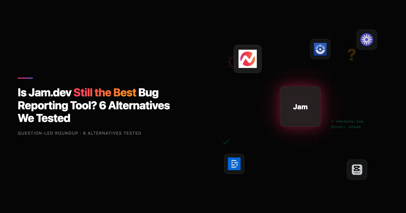 Is Jam.dev Still the Best Bug Reporting Tool? 6 Alternatives We Tested